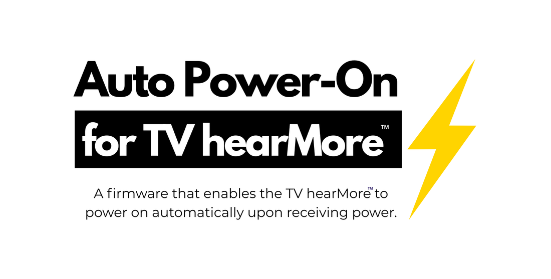 New Firmware Update: TV hearMore™ Now can Auto-Power into Auracast™ Mode